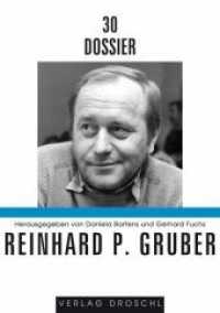 Reinhard P. Gruber (Dossier Bd.30) （2012. 371 S. 215 mm）
