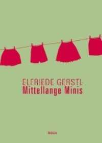 Mittellange Minis : Werke Band 1 (1962-1977) (Elfriede Gerstl Werke 1) （2012. 200 S. 15 SW-Fotos. 21 cm）