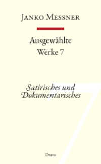 Ausgewählte Werke. Bd.7 Satirisches und Dokumentarisches （2011. CCXXIV S. 21 cm）