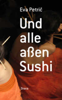Und alle aßen Sushi : Roman （2011. CCCXX S. 21 cm）