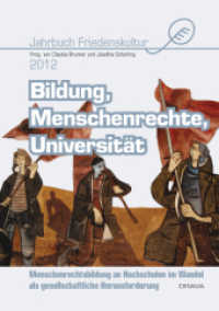 Bildung, Menschenrechte, Universität : Menschenrechtsbildung an Hochschulen im Wandel als gesellschaftliche Herausforderung. Jahrbuch Friedenskultur 2012 （2012. 312 S. 21 cm）