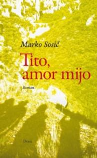 Tito, amor mijo : Roman （2016. 207 S. 21 cm）