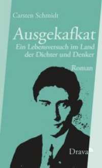Ausgekafkat : Ein Lebensversuch im Land der Dichter und Denker. Roman （2018. 280 S. 21 cm）