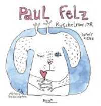 Paul Felz Kuschelmonster （2020. 24 S. m. zahlr. bunten Bild. 21.5 x 22.5 cm）