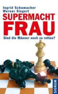 Supermacht Frau : Sind die Männer noch zu retten? （2011. 286 S. 22.5 cm）