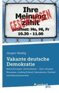Vakante deutsche Demokratie : Betrachtungen: Deutschland - Jean-Jacques Rousseau, Ludwig Erhard, Demokratie, Freiheit und Menschenrechte （2013. 160 S. 19 cm）