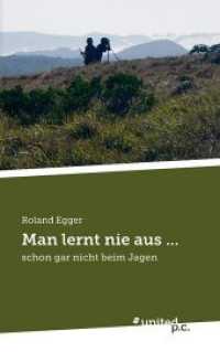 Man lernt nie aus ... : schon gar nicht beim Jagen （2013. 262 S. 21.5 cm）