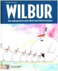 Wilbur : Die aufregend fremde Welt eines Schneemanns. Gesammelte Comic-Strips aus 30 Jahre （1., Aufl. 2018. 96 S. 30 cm）