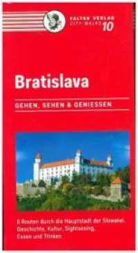 Bratislava : Gehen, sehen und genießen. 5 Routen durch die Hauptstadt der Slowakei. Geschichte, Kultur, Sightseeing, Essen und Trinken (Falters CityWalks) （6., überarb. Aufl. 2018. 136 S. zahlr. farb. Abb., 6 Routenpl. 21）