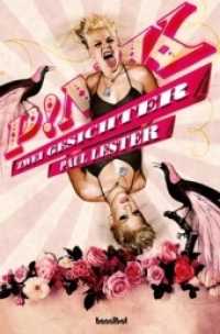 P!NK : Zwei Gesichter （2010. 216 S. mit 16 Seiten Fotos. 21 cm）