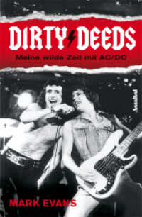 Dirty Deeds - Meine wilde Zeit mit AC/DC （2012. 320 S. mit zahlreichen Fotos. 24 cm）