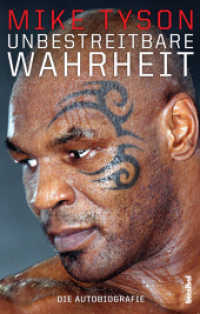 Unbestreitbare Wahrheit : Die Autobiografie （5. Nachdr. 640 S. mit 32 Seiten farbigen Privatfotos von Mike Tyson. 2）