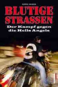 Blutige Straßen : Der Kampf gegen die Hells Angels (Hannibal Crime) （2014. 256 S. m. zahlr. Fotos. 24 cm）