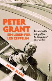 Peter Grant - Ein Leben für Led Zeppelin : Die Geschichte des größten Rockmanagers aller Zeiten （2019. 384 S. mit 16 Seiten s/w-Bilderstrecke. 24 cm）