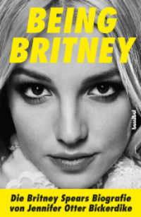 Being Britney : Die Britney Spears Biografie （2022. 304 S. mit 16 Seiten farbiger Bilderstrecke. 21.5 cm）