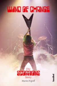 Wind Of Change : Die Scorpions Story （2. Aufl. 2022. 376 S. mit 8 Seiten Bilderstrecke. 22 cm）