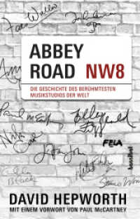 Abbey Road : Die Geschichte des berühmtesten Musikstudios der Welt （2024. 376 S. mit zahlreichen Abbildungen plus 16 Seiten Bilderstrecke.）