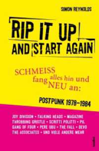 Rip It Up And Start Again : SCHMEISS alles hin und fang NEU an: POSTPUNK 1978-1984 （2., PBO. 2024. 576 S. mit zahlreichen s/w-Abbildungen. 22 cm）