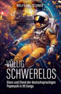 Völlig schwerelos : Glanz und Elend der deutschsprachigen Popmusik in 99 Songs （2025. 324 S. mit zahlreichen Fotos. 21.5 cm）