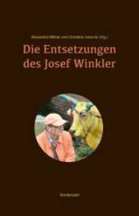 Die Entsetzungen des Josef Winkler （2014. 300 S. 21 cm）