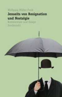 Jenseits von Resignation und Nostalgie : Kommentare und Essays （2014. 500 S. 22 cm）