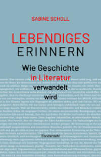 Lebendiges Erinnern : Wie Geschichte in Literatur verwandelt wird （2021. 234 S. 21 cm）
