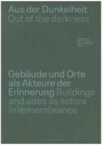 Aus der Dunkelheit / Out of the darkness : Gebäude und Orte als Akteure der Erinnerung / Buildings and places as actors in the culture of remembrance （2022. 264 S. 29.7 cm）