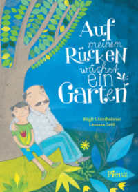 Auf meinem Rücken wächst ein Garten （2016. 32 S. m. zahlr. bunten Bild. 285 mm）