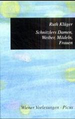 Schnitzlers Damen, Weiber, M&auml;deln, Frauen : Vortrag am 25. Mai 2000. Vorw. v. Hubert Chr. Ehalt (Wiener Vorlesungen im Rathaus)