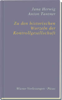 Zu den historischen Wurzeln der Kontrollgesellschaft (Wiener Vorlesungen 177) （2014. 56 S. 19 cm）