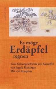 Es möge Erdäpfel regnen : Eine Kulturgeschichte der Kartoffel （2. Aufl. 2009. 180 S. 24 cm）