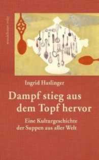 Dampf stieg aus dem Topf hervor : Eine Kulturgeschichte der Suppen aus aller Welt （2010. 232 S. 24 cm）