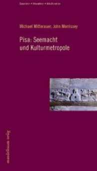 Pisa: Seemacht und Kulturmetropole (Expansion - Interaktion - Akkulturation) （2012. 288 S. 21 cm）