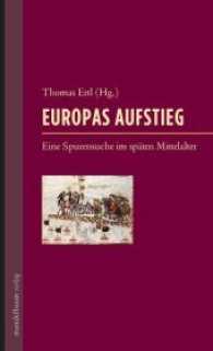 Europas Aufstieg : Eine Spurensuche im späten Mittelalter （2013. 224 S. 23 cm）
