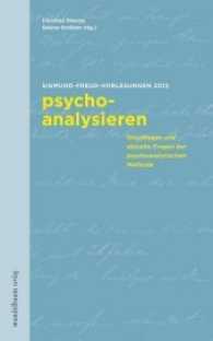 psycho-analysieren : Grundlagen und aktuelle Fragen der psychoanalytischen Methode. Sigmund-Freud-Vorlesungen 2012 （2013. 304 S. 24 cm）