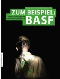 Zum Beispiel: BASF : Über Konzernmacht und Menschenrechte （2018. 456 S. Fotos und Zeichnungen. 22.5 cm）