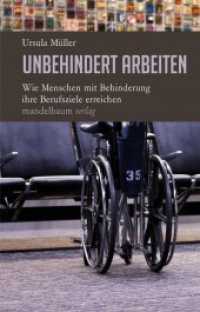 Unbehindert arbeiten : Wie Menschen mit Behinderung ihre Berufsziele erreichen （2018. 230 S. 21 cm）