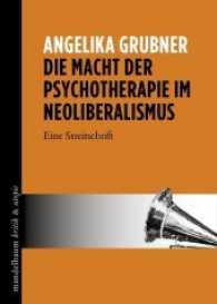Die Macht der Psychotherapie im Neoliberalismus : Eine Streitschrift (Mandelbaum Kunst & Utopie) （2017. 385 S. 17 cm）