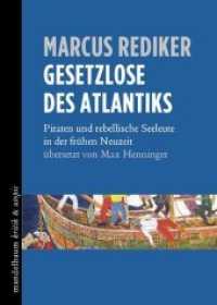 Gesetzlose des Atlantiks : Piraten und rebellische Seeleute in der frühen Neuzeit (Mandelbaum Kritik & Utopie) （2017. 310 S. 17 cm）