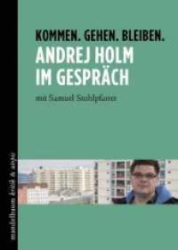 Kommen. Gehen. Bleiben : Andrej Holm im Gespräch mit Samuel Stuhlpfarrer (Mandelbaum Kritik & Utopie) （2017. 256 S. 17 cm）