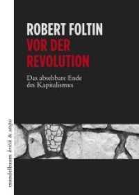 Vor der Revolution : Das absehbare Ende des Kapitalismus (kritik & utopie) （2020. 136 S. 17 cm）