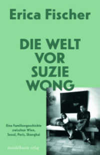 Die Welt vor Suzie Wong : Eine Familiengeschichte zwischen Wien, Seoul, Paris, Shanghai （1. 2023. 192 S. 25 Abb. 21 cm）