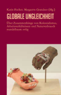 Globale Ungleichheit : Über Zusammenhänge von Kolonialismus, Arbeitsverhältnissen und Naturverbrauch （1. 2022. 400 S. 21 cm）