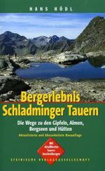 Bergerlebnis Schladminger Tauern : Die Wege zu den Gipfeln, Almen, Bergseen und Hütten. Mit detaillierten Routenbeschreibungen （Aktualis. u. überarb. Neuaufl. 2009. 191 S. m. zahlr. farb. Fotos）