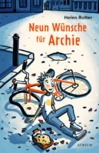 Neun Wünsche für Archie : Nominiert für den Deutschen Jugendliteraturpreis 2023, Kategorie Kinderbuch （2022. 256 S. 21.5 cm）