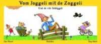 Vom Joggeli mit de Zoggeli : Und de vile Schöggeli. Bilderbuch （2018. 32 S. 32 Farbabb. 13 x 30 cm）