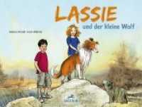 Lassie und der kleine Wolf : Bilderbuch （2020. 32 S. m. zahlr. bunten Bild. 22 x 29 cm）