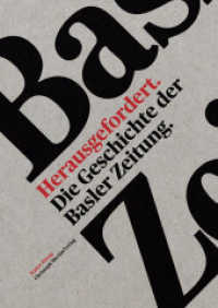 Herausgefordert : Die Geschichte der Basler Zeitung （1. Aufl. 2012. 352 S. 57 Abb. 22 cm）