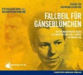 Fallbeil für Gänseblümchen, Audio-CD : Der Spionageprozess gegen Elli Berczatis und Karl Laurenz im Originalton. featurepreis '12. Hrsg. v. d. Stiftung Radio Basel, Westdeutschen Rundfunk. 53 Min. （2012. 12,5 cm）