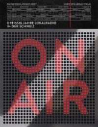 On Air : Dreissig Jahre Lokalradio in der Schweiz. Mit QR-(Quick Response)-Codes zu Hörmaterialien im Buch （2013. 250 S. 50 Abb. 23 cm）